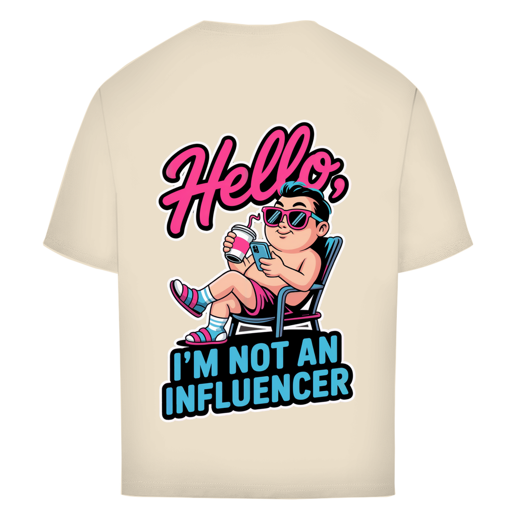 Hello I'm not an Influencer - Oversized T-Shirt