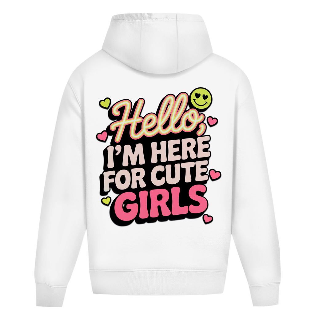 Hello I'm here for Cute Girls - Oversize Hoodie