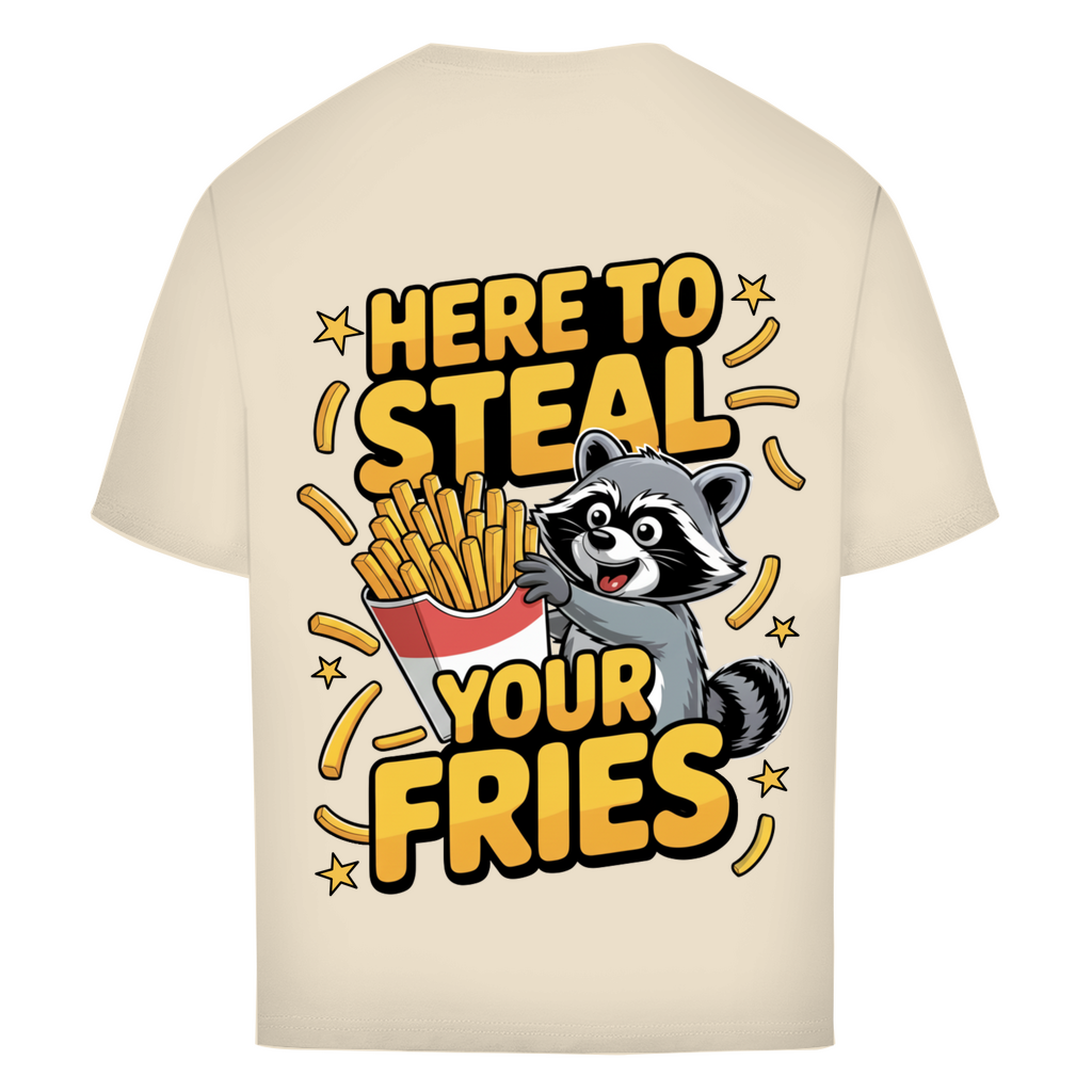 Here to Steal your Fries - Oversize T-Shirt