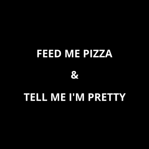 FEED ME PIZZA & TELL ME I'M PRETTY - embroidered T-shirt