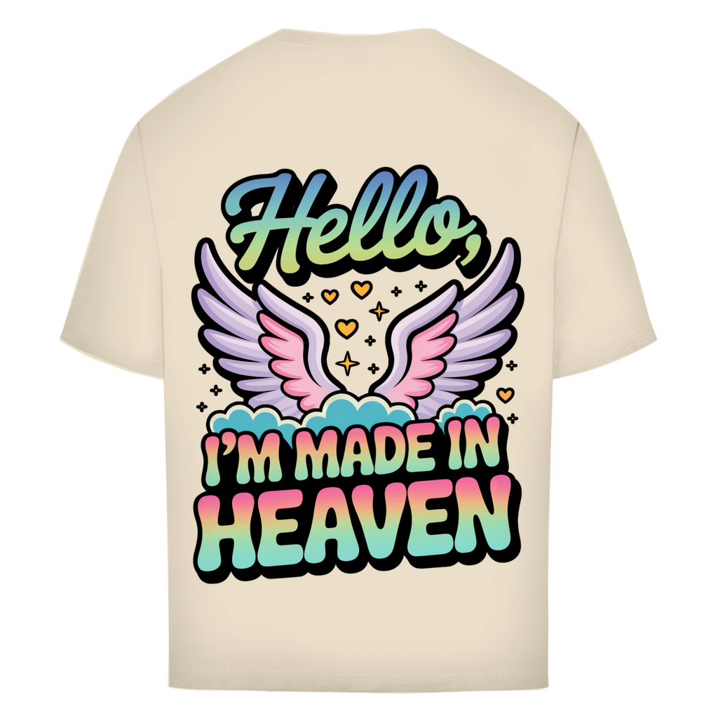 Hello I'm made in Heaven - Oversized T-Shirt