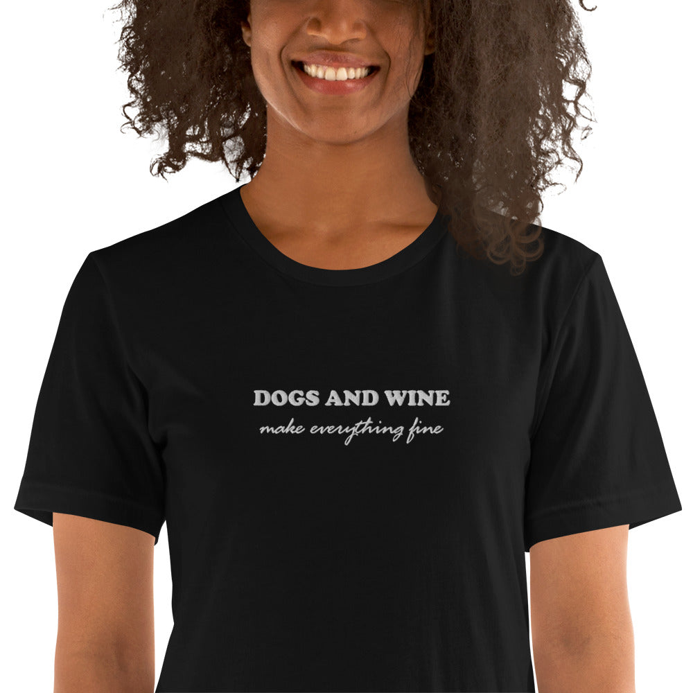 DOGS AND WINE MAKE EVERYTHING FINE - embroidered T-Shirt