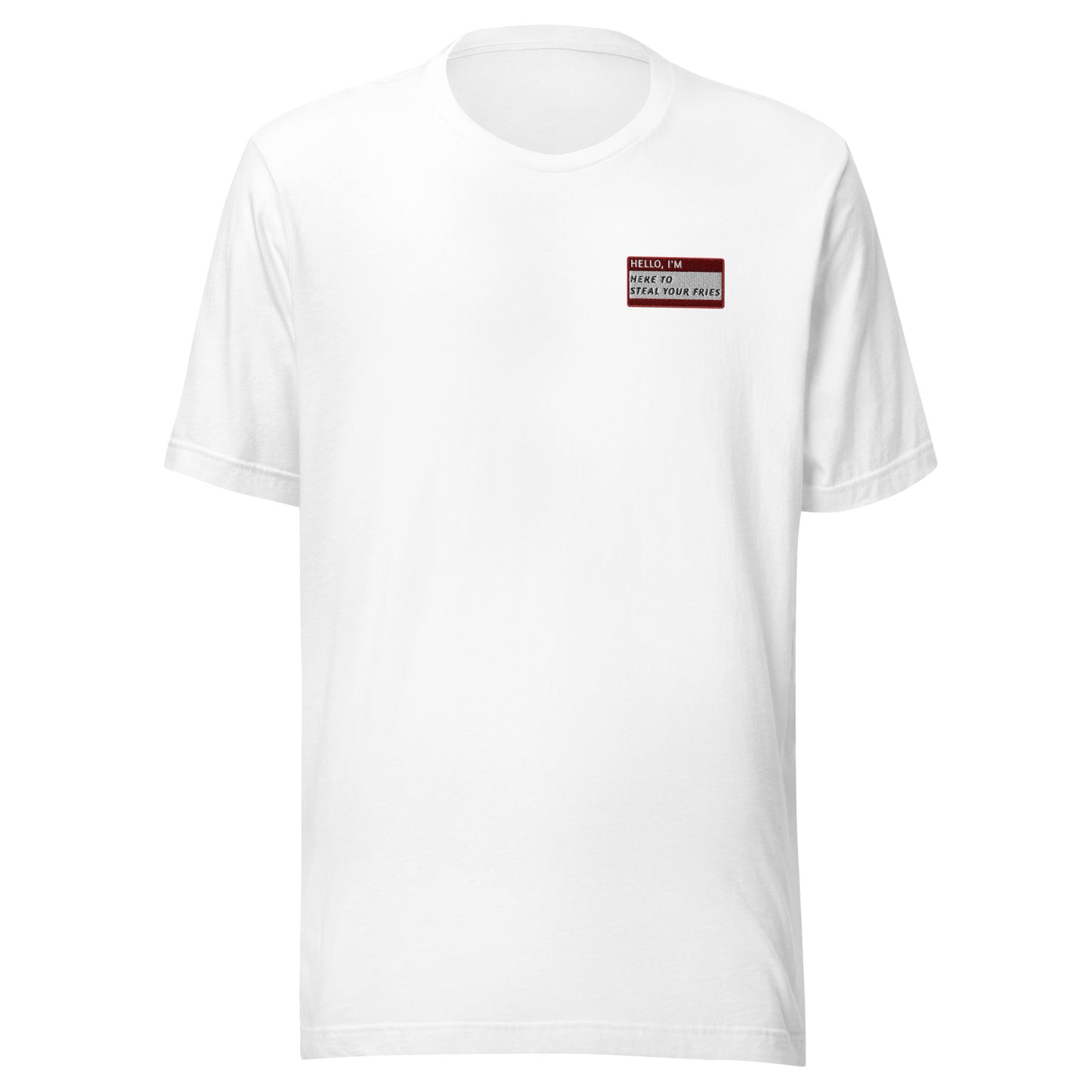 HELLO I'M HERE TO STEAL YOUR FRIES - Name Tag T-Shirt