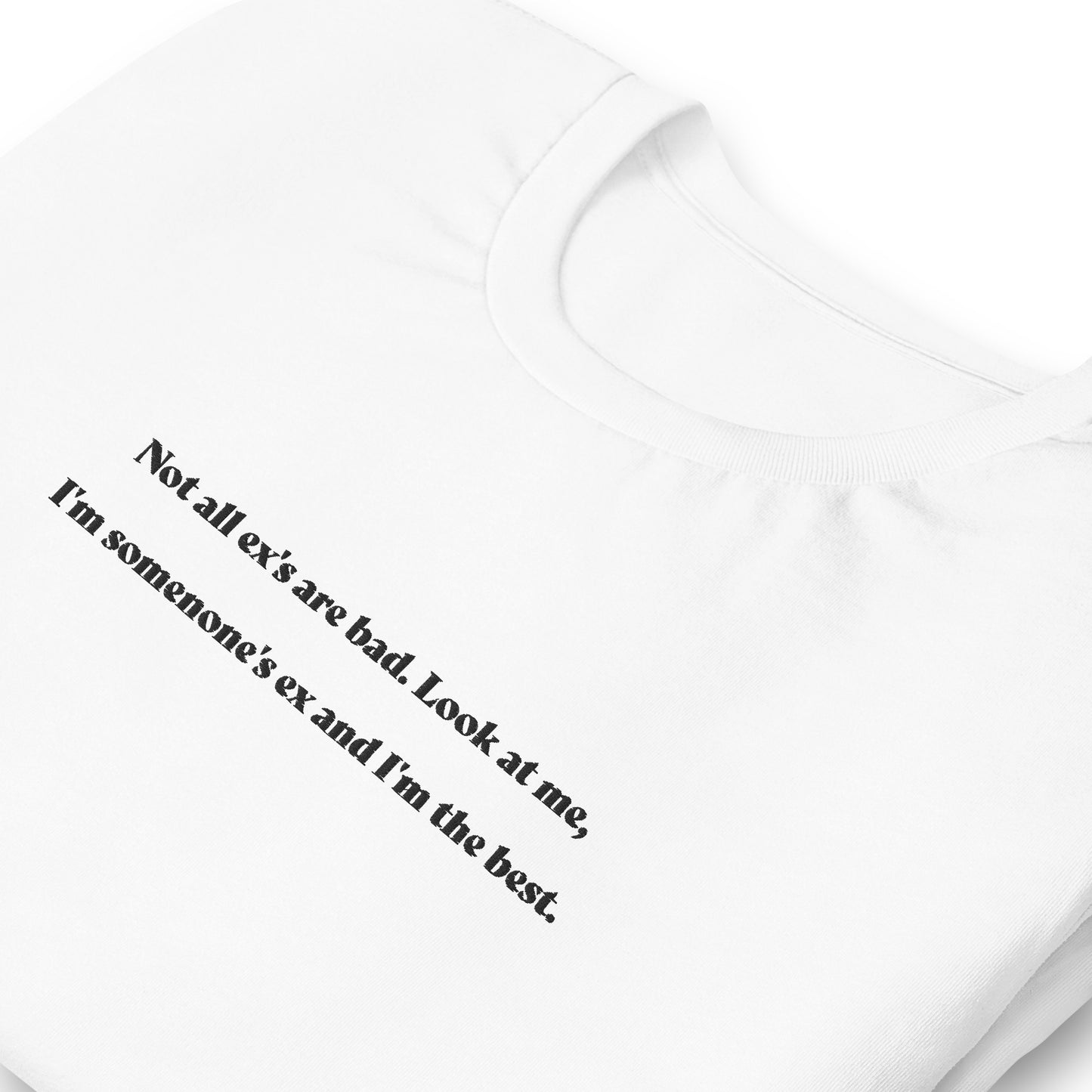 Not all ex's are bad - besticktes T-Shirt