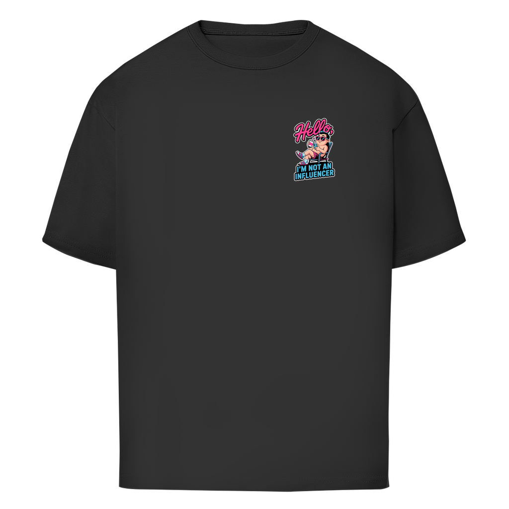Hello I'm not an Influencer - Oversized T-Shirt