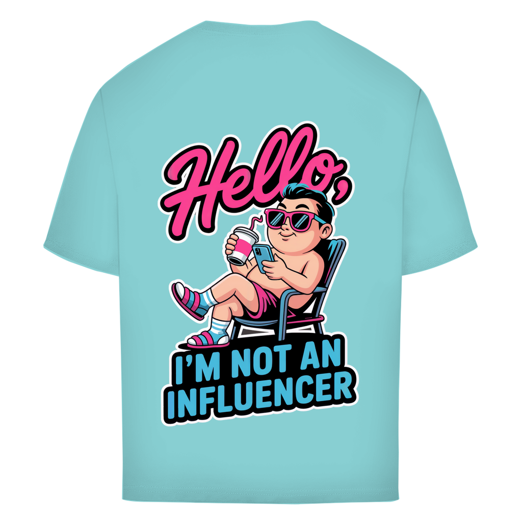 Hello I'm not an Influencer - Oversized T-Shirt