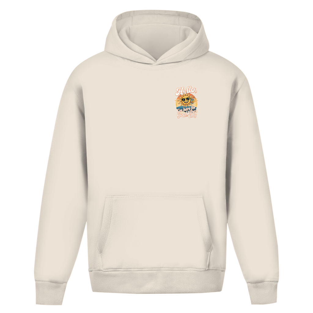 Hello I'm here for Good Vibes Only - Oversize Hoodie