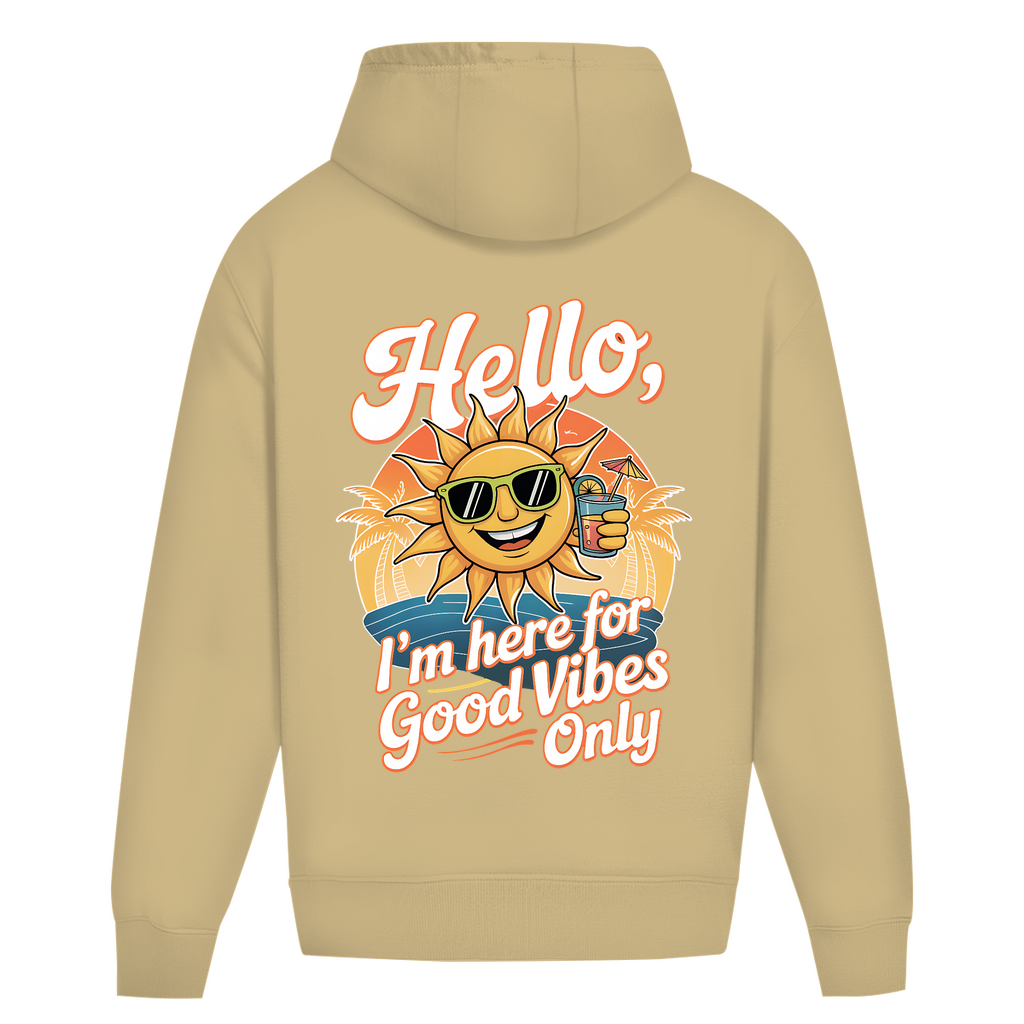 Hello I'm here for Good Vibes Only - Oversize Hoodie
