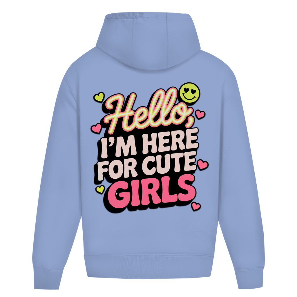 Hello I'm here for Cute Girls - Oversize Hoodie