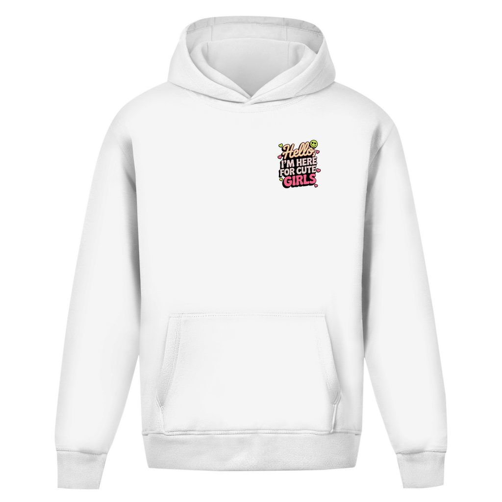 Hello I'm here for Cute Girls - Oversize Hoodie