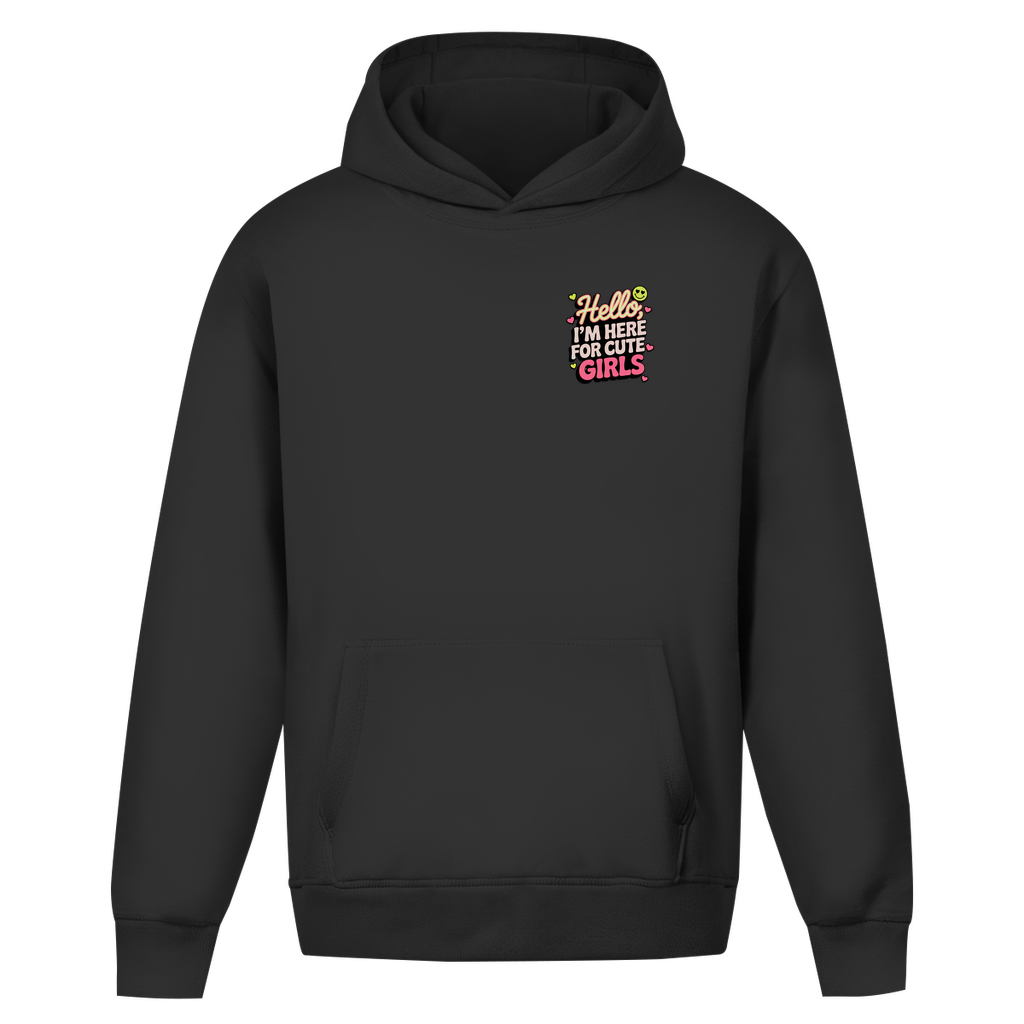 Hello I'm here for Cute Girls - Oversize Hoodie