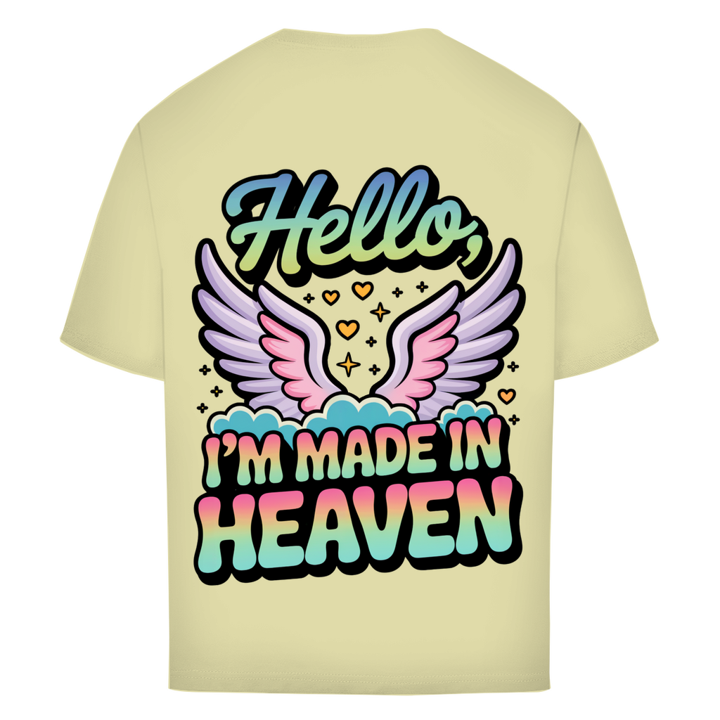 Hello I'm made in Heaven - Oversized T-Shirt