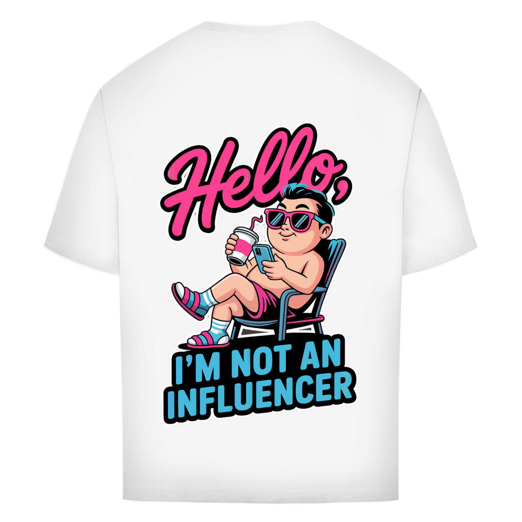 Hello I'm not an Influencer - Oversized T-Shirt