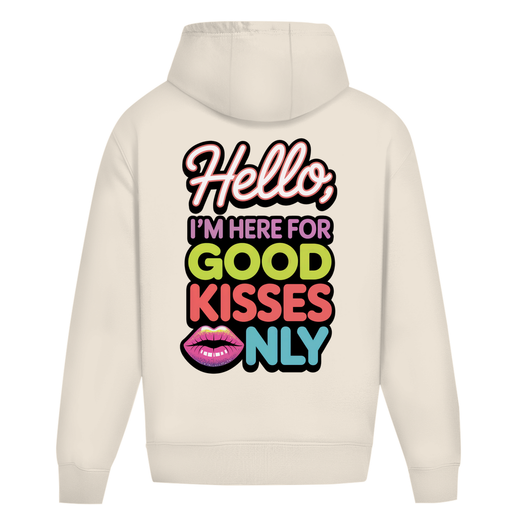 Hello I'm here for Good Kisses Only - Oversize Hoodie