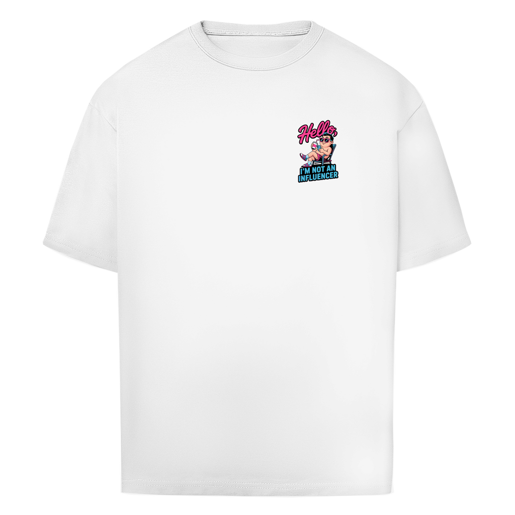 Hello I'm not an Influencer - Oversized T-Shirt