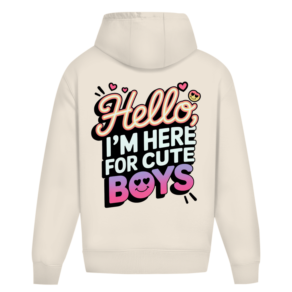 Hello I'm here for Cute Boys - Oversize Hoodie