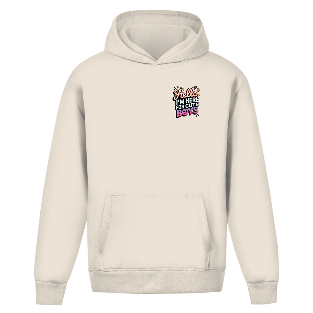 Hello I'm here for Cute Boys - Oversize Hoodie