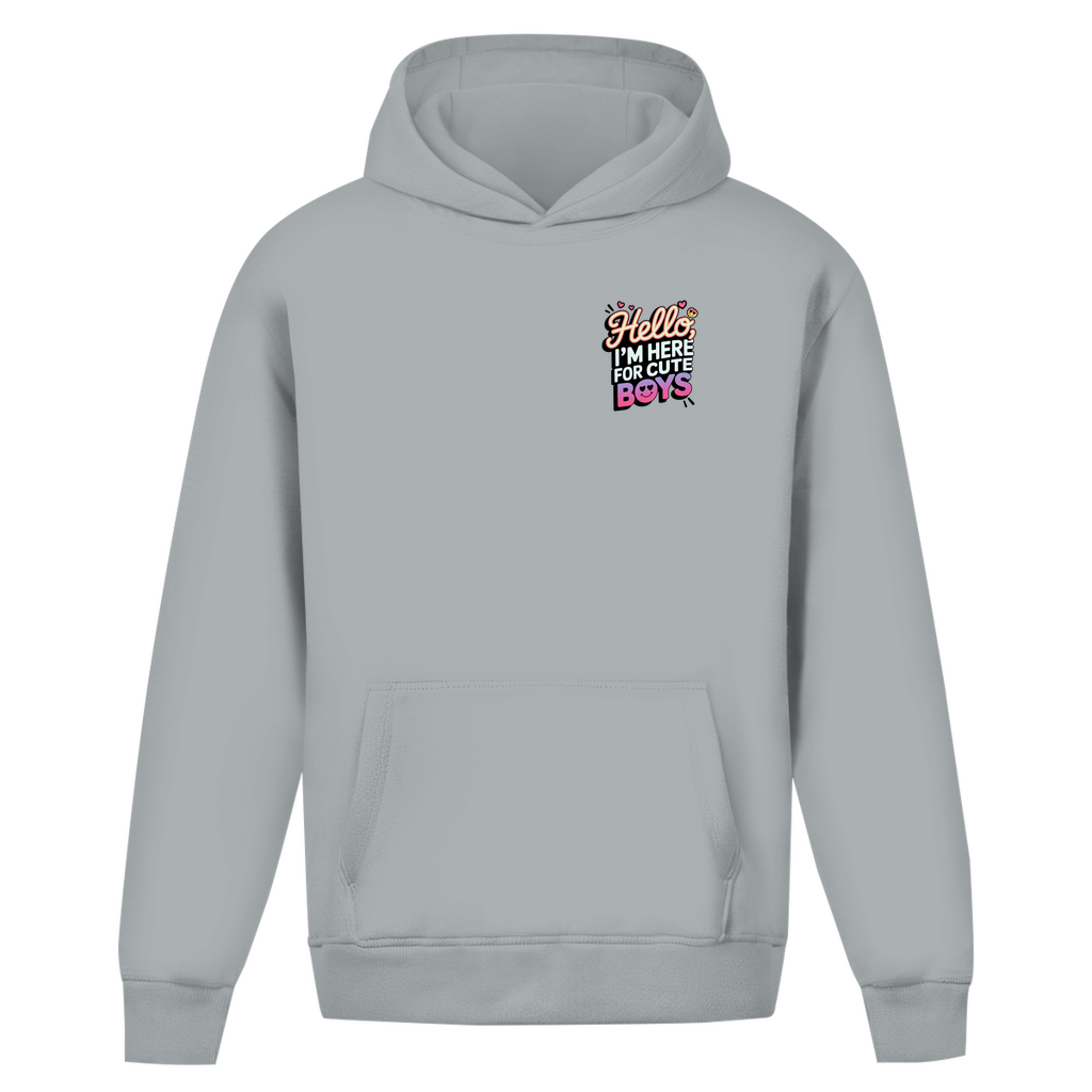 Hello I'm here for Cute Boys - Oversize Hoodie