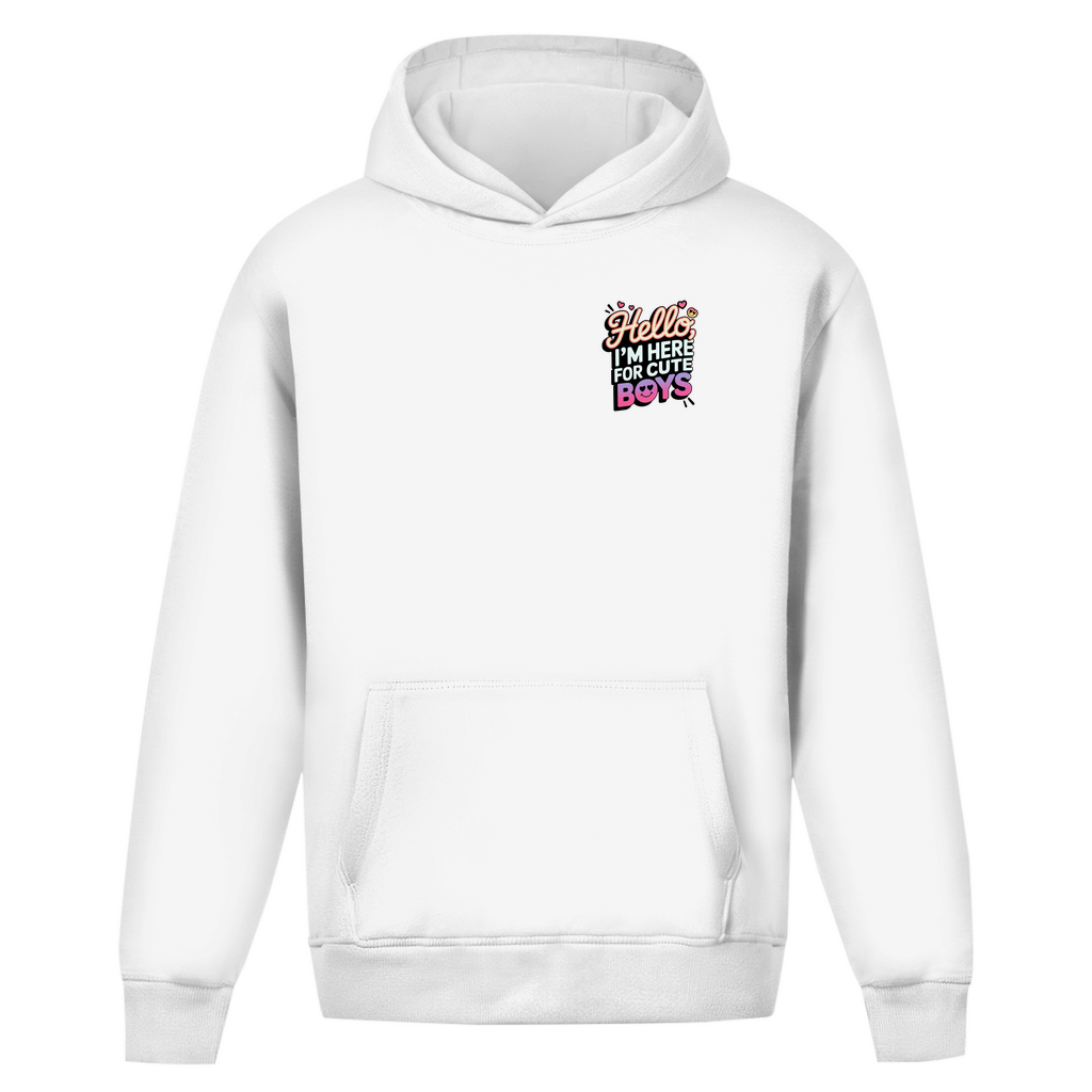 Hello I'm here for Cute Boys - Oversize Hoodie