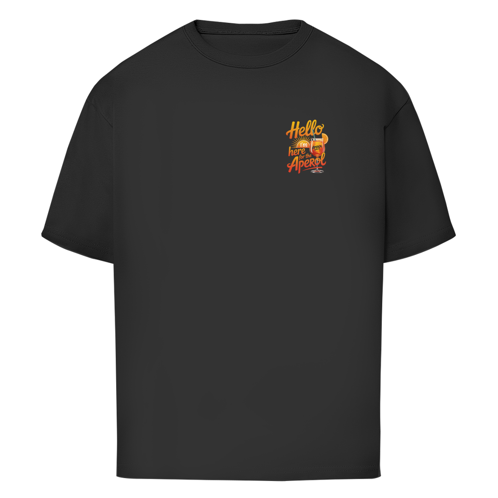 Hello I'm Here for the Aperol - Oversize T-Shirt