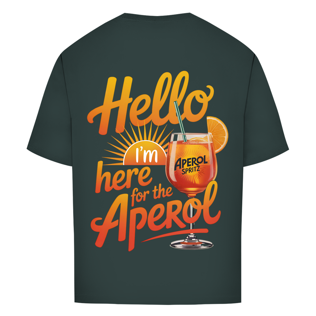 Hello I'm Here for the Aperol - Oversize T-Shirt