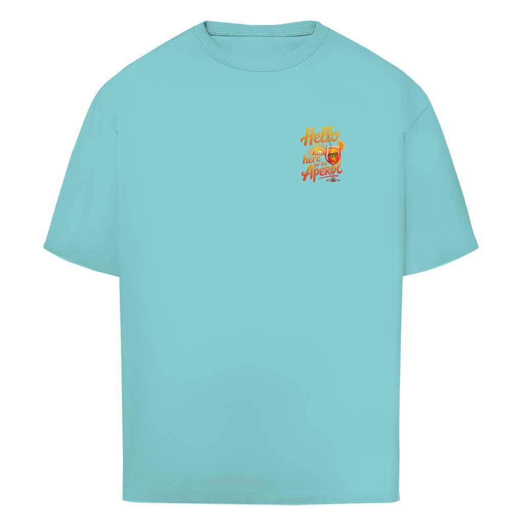 Hello I'm Here for the Aperol - Oversize T-Shirt