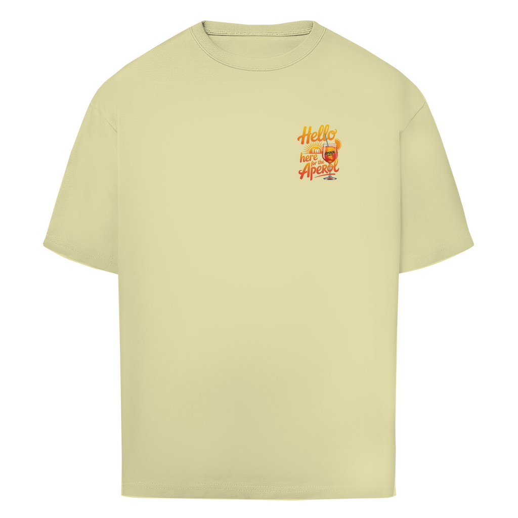 Hello I'm Here for the Aperol - Oversize T-Shirt