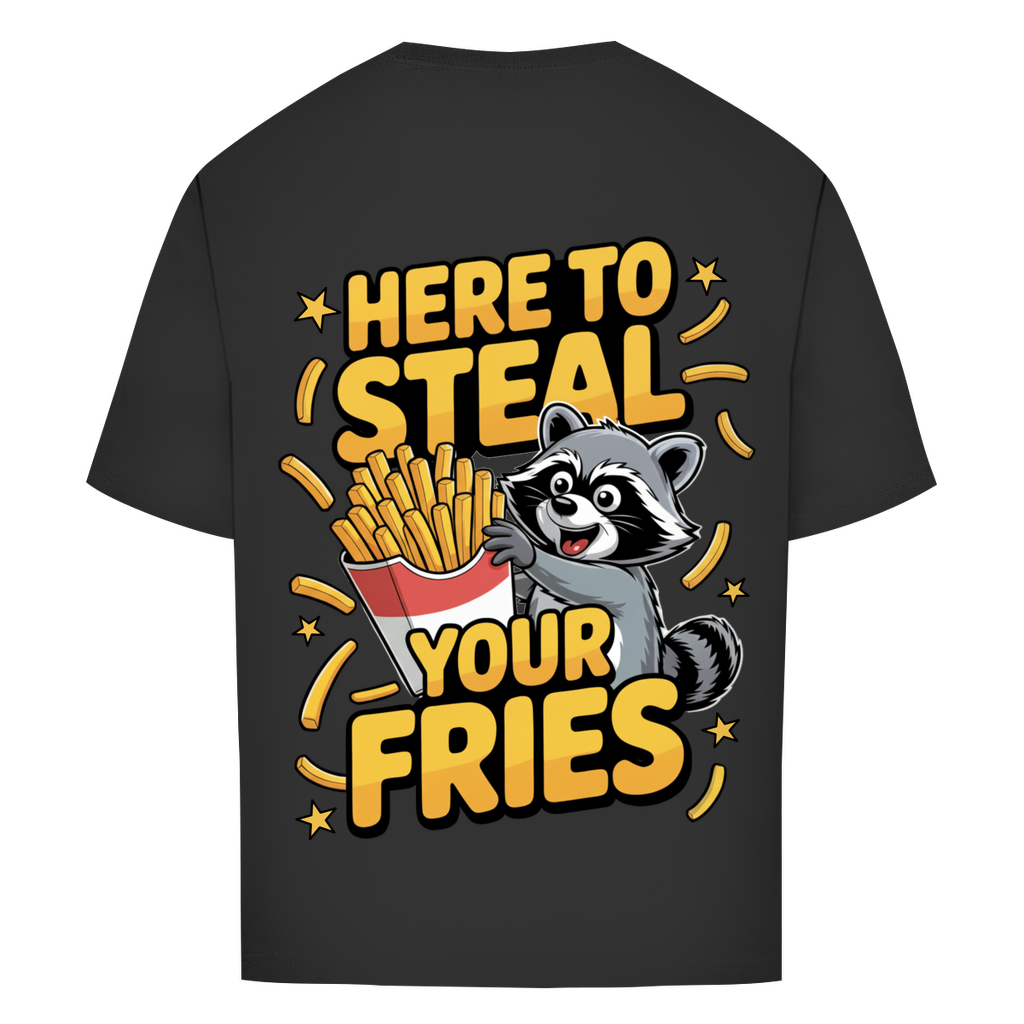 Here to Steal your Fries - Oversize T-Shirt