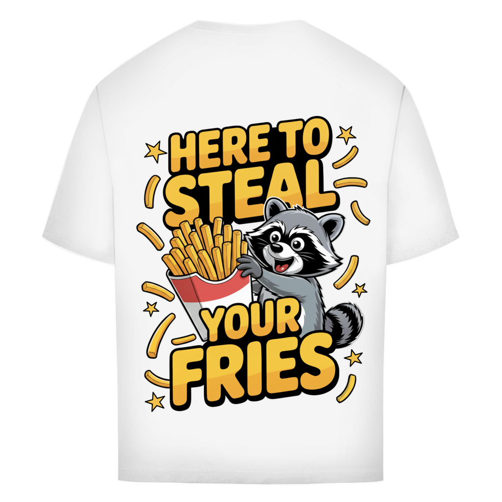 Here to Steal your Fries - Oversize T-Shirt