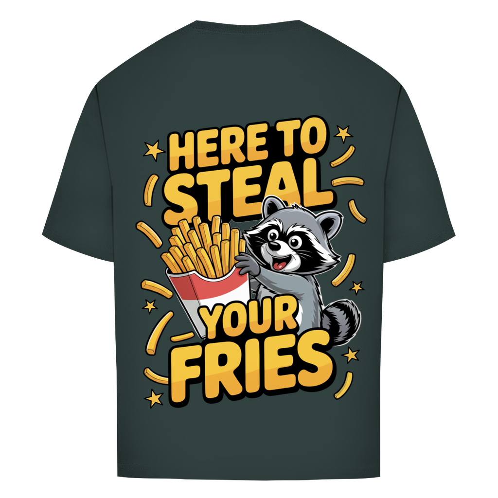 Here to Steal your Fries - Oversize T-Shirt