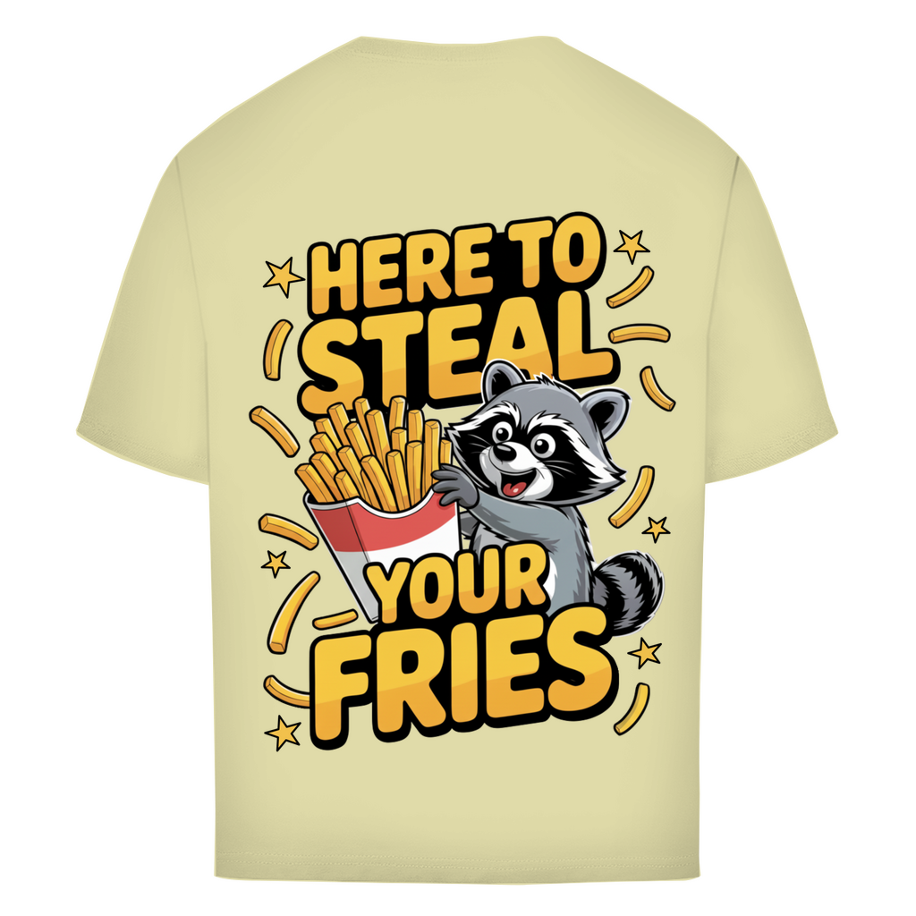 Here to Steal your Fries - Oversize T-Shirt