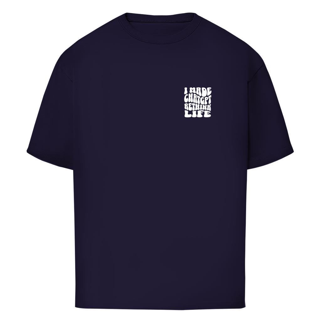 I made ChatGPT rethink life - Oversize T-Shirt