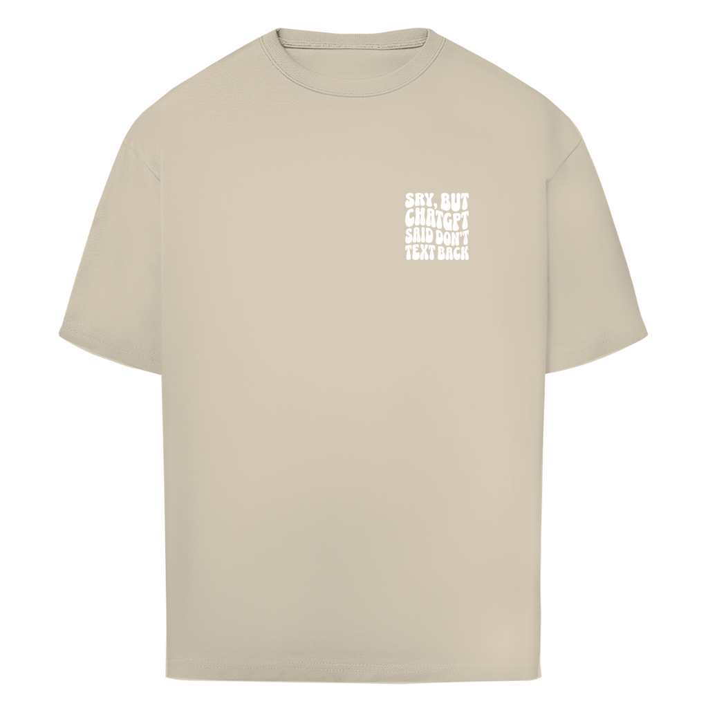 ChatGPT said don't text back - Oversize T-Shirt