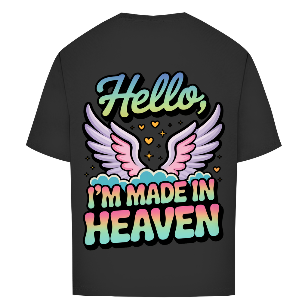 Hello I'm made in Heaven - Oversized T-Shirt