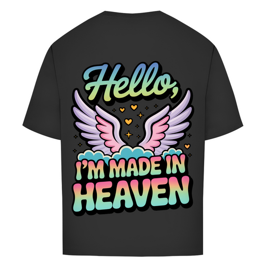 Hello I'm made in Heaven - Oversized T-Shirt