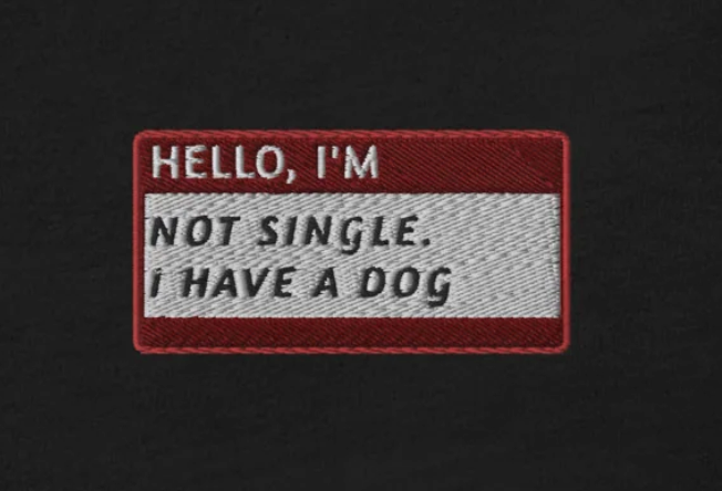 HELLO I'M NOT SINLGE. I HAVE A DOG - Name Tag T-Shirt
