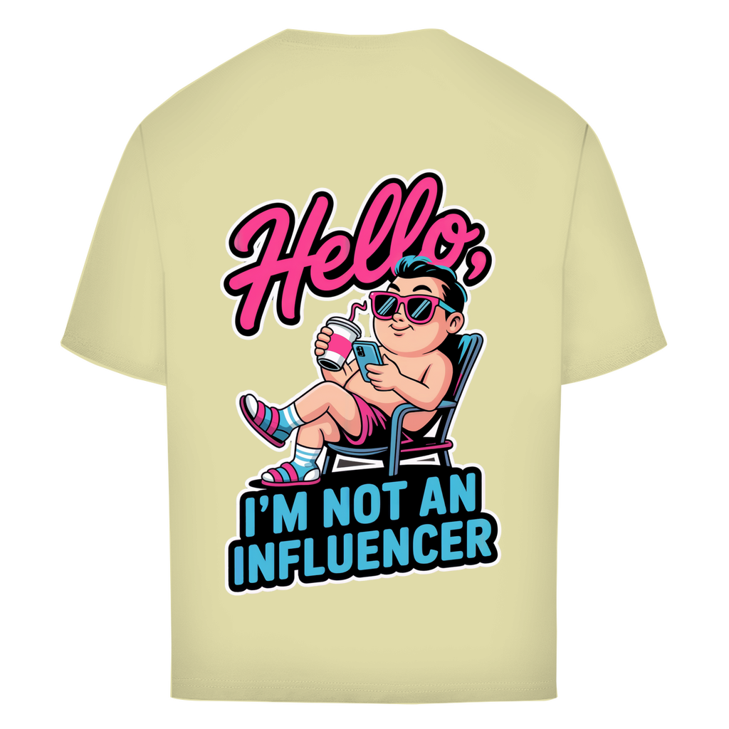 Hello I'm not an Influencer - Oversized T-Shirt