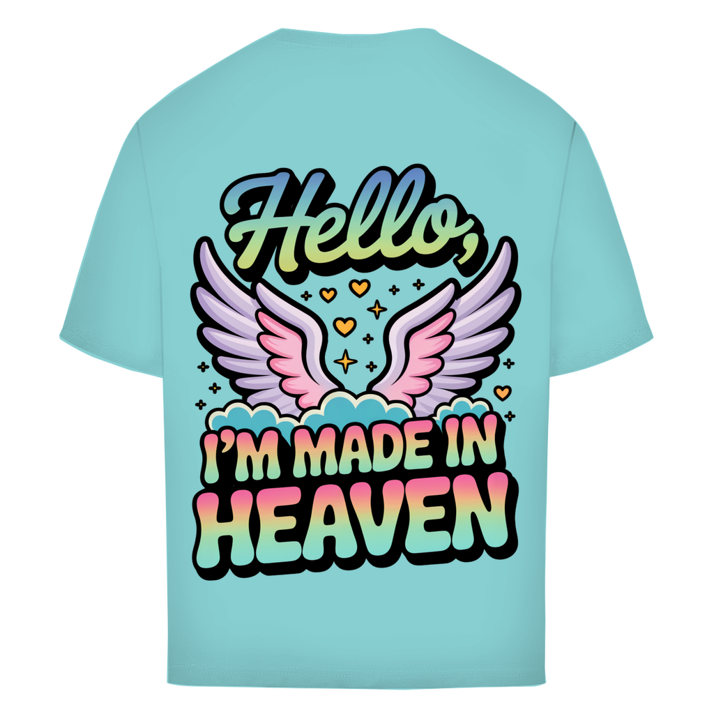 Hello I'm made in Heaven - Oversized T-Shirt