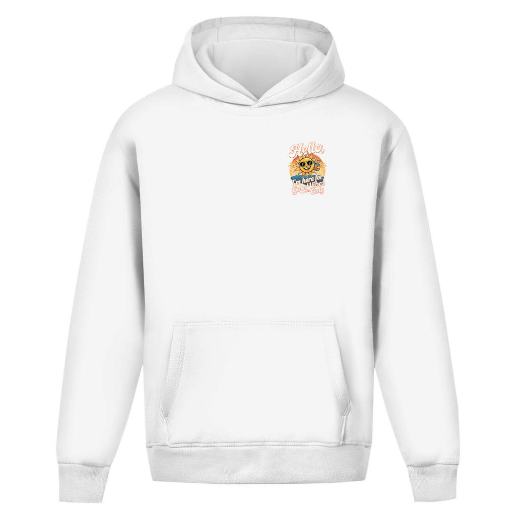 Hello I'm here for Good Vibes Only - Oversize Hoodie