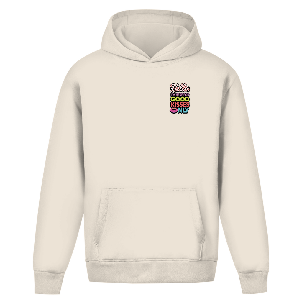Hello I'm here for Good Kisses Only - Oversize Hoodie