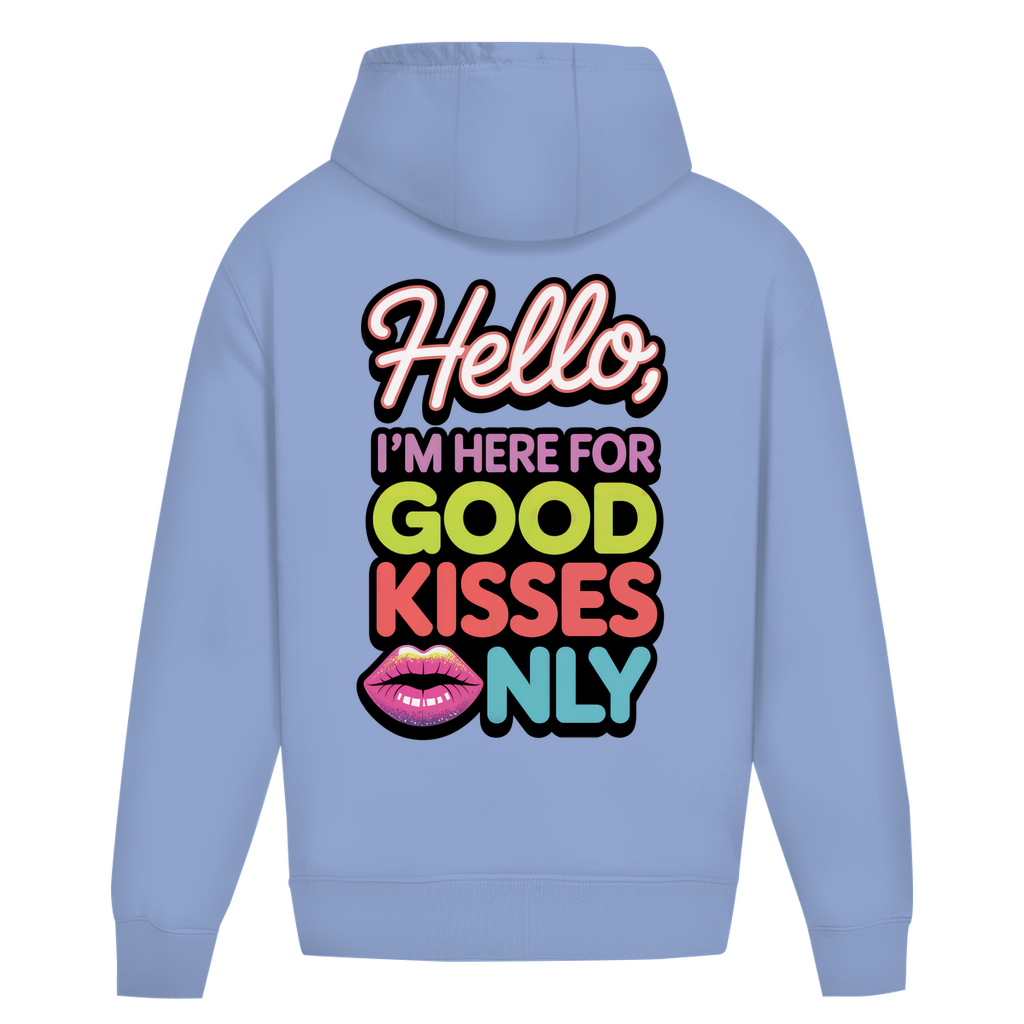 Hello I'm here for Good Kisses Only - Oversize Hoodie