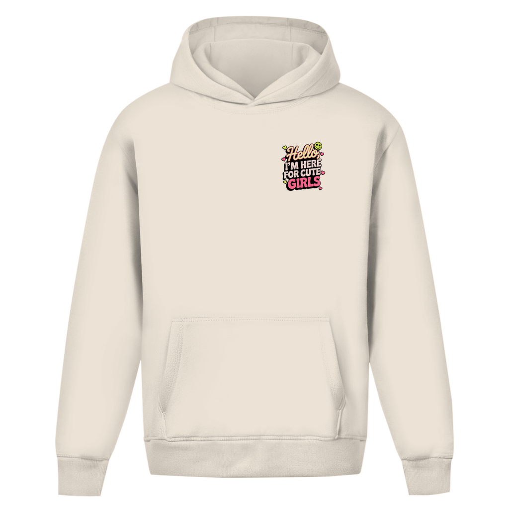 Hello I'm here for Cute Girls - Oversize Hoodie