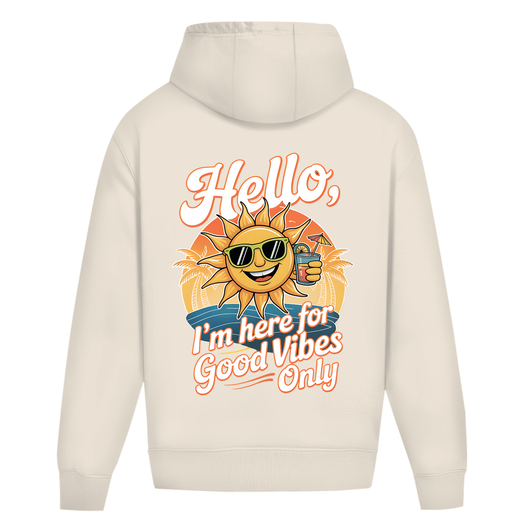 Hello I'm here for Good Vibes Only - Oversize Hoodie