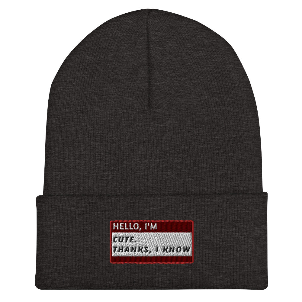 HELLO I’M CUTE. THANKS, I KNOW Beanie