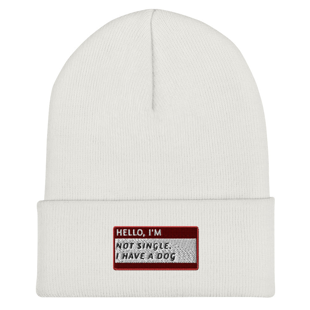 HELLO I’M NOT SINGLE. I HAVE A DOG Beanie