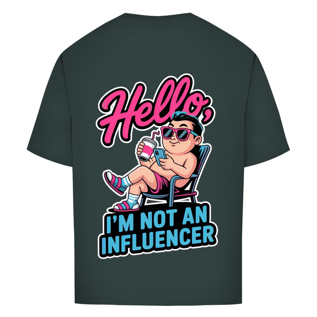 Hello I'm not an Influencer - Oversized T-Shirt