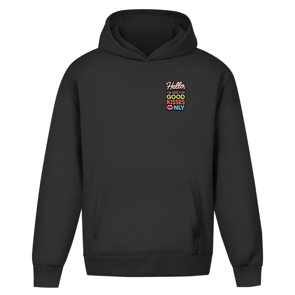 Hello I'm here for Good Kisses Only - Oversize Hoodie
