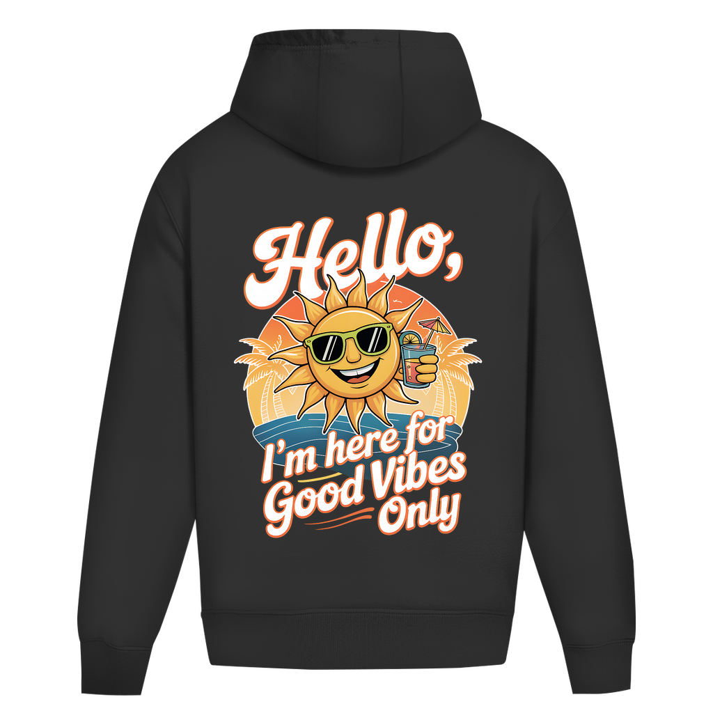 Hello I'm here for Good Vibes Only - Oversize Hoodie