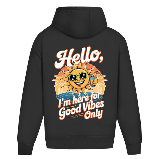 Hello I'm here for Good Vibes Only - Oversize Hoodie