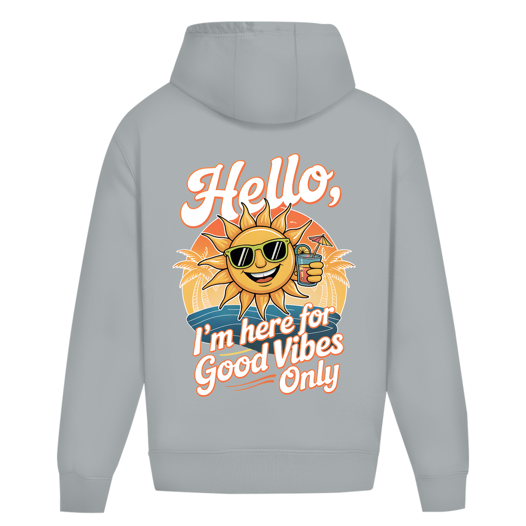 Hello I'm here for Good Vibes Only - Oversize Hoodie